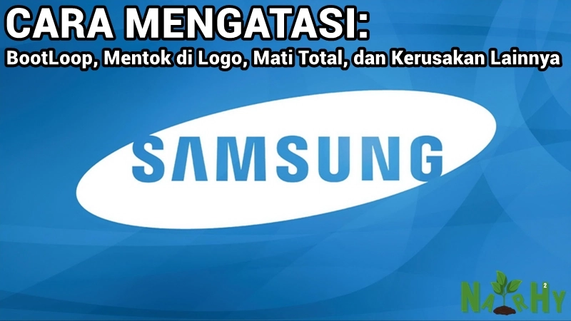 Cara mengatasi Samsung S100 Mentok Logo Bootloop