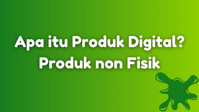 Apa itu Produk Digital Produk non Fisik